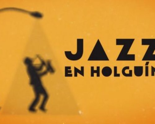 Festival Jazz en Holguín tendrá su primera edición en 2021
