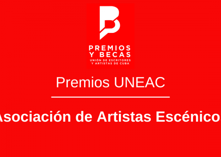 Premios UNEAC: Asociación de Artistas Escénicos